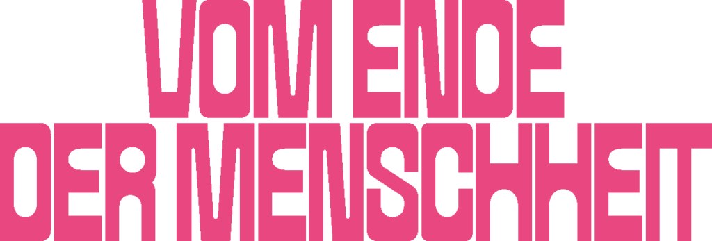 VOM ENDE DER MENSCHHEIT